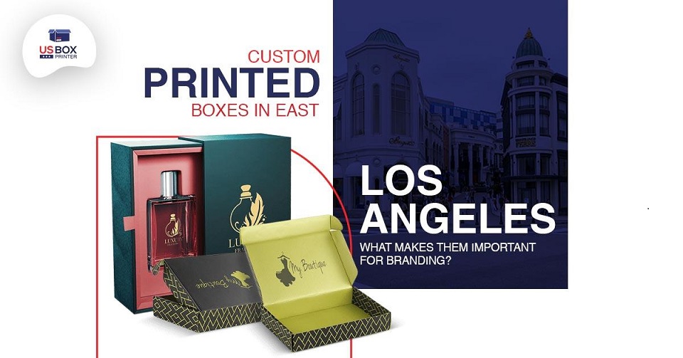 Custom Printed Boxes in East Los Angeles - What Makes Them Important for Branding?