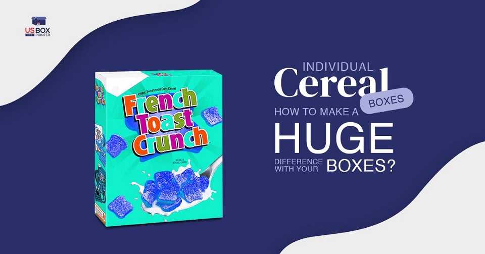 Individual Cereal Boxes - How to Make a Huge Difference with Your Boxes?