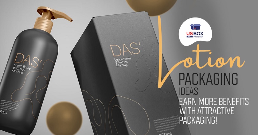Lotion Packaging Ideas - Earn More Benefits with Attractive Packaging!