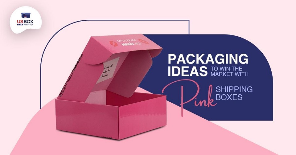 Packaging Ideas to Win the Market with Pink Shipping Boxes