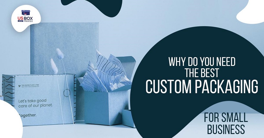 Why Do You Need the Best Custom Packaging for Small Business?